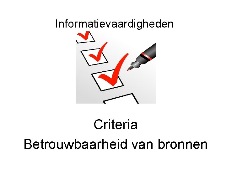 Informatievaardigheden Criteria Betrouwbaarheid van bronnen 