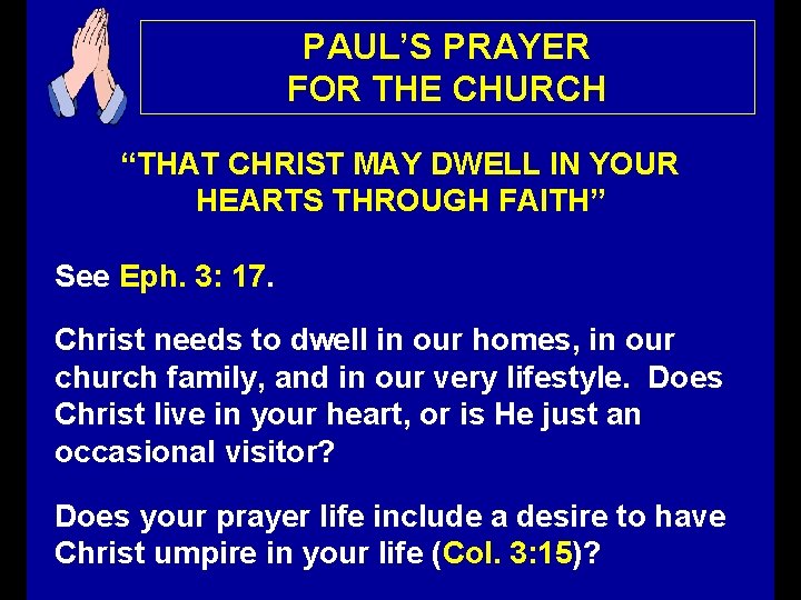 PAUL’S PRAYER FOR THE CHURCH “THAT CHRIST MAY DWELL IN YOUR HEARTS THROUGH FAITH”