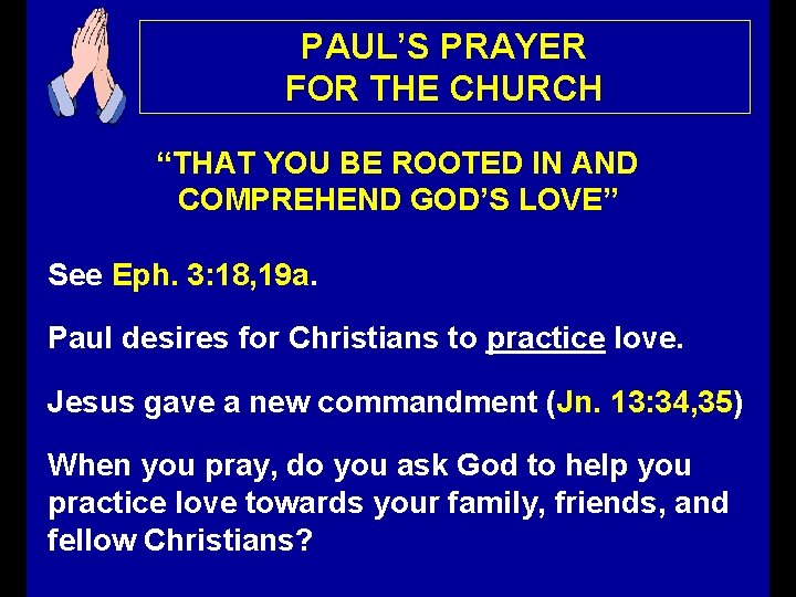 PAUL’S PRAYER FOR THE CHURCH “THAT YOU BE ROOTED IN AND COMPREHEND GOD’S LOVE”