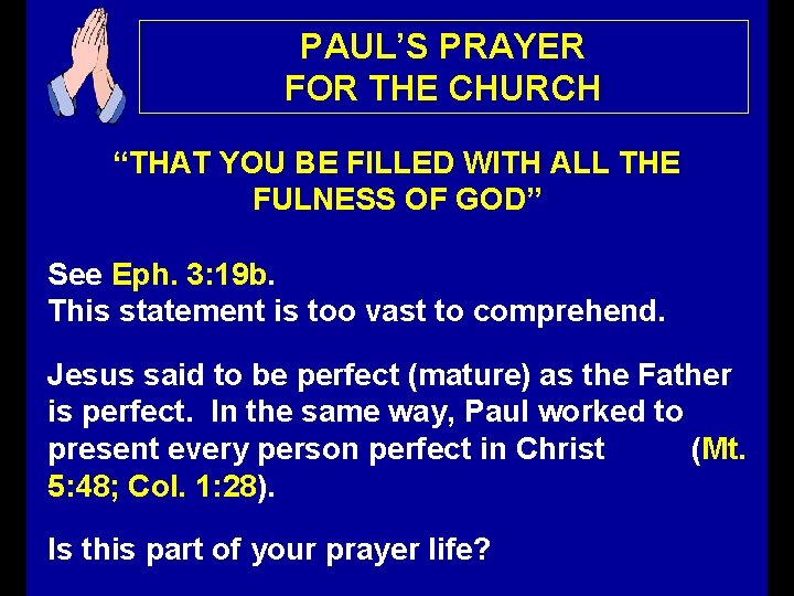 PAUL’S PRAYER FOR THE CHURCH “THAT YOU BE FILLED WITH ALL THE FULNESS OF