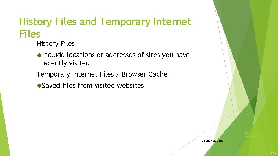 History Files and Temporary Internet Files History Files Include locations or addresses of sites History Files and Temporary Internet Files History Files Include locations or addresses of sites