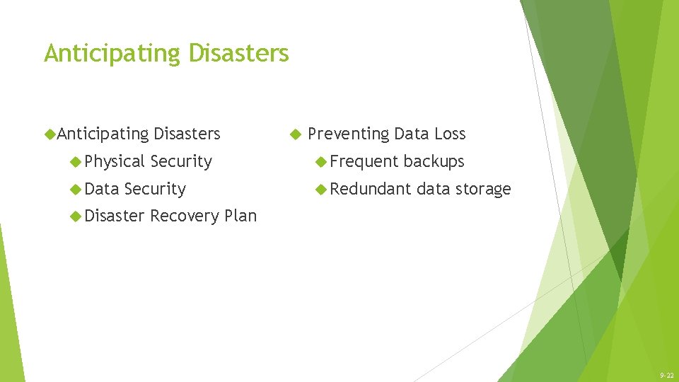 Anticipating Disasters Anticipating Physical Data Disasters Security Disaster Preventing Data Loss Frequent backups Redundant Anticipating Disasters Anticipating Physical Data Disasters Security Disaster Preventing Data Loss Frequent backups Redundant