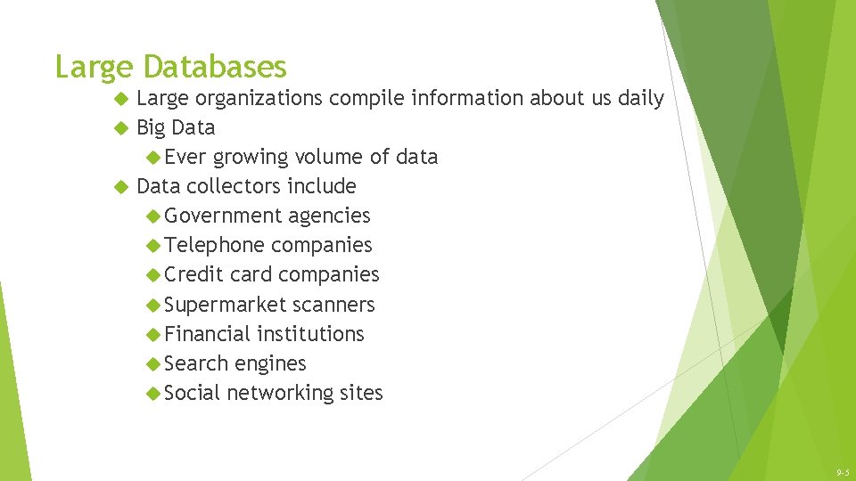 Large Databases Large organizations compile information about us daily Big Data Ever growing volume Large Databases Large organizations compile information about us daily Big Data Ever growing volume