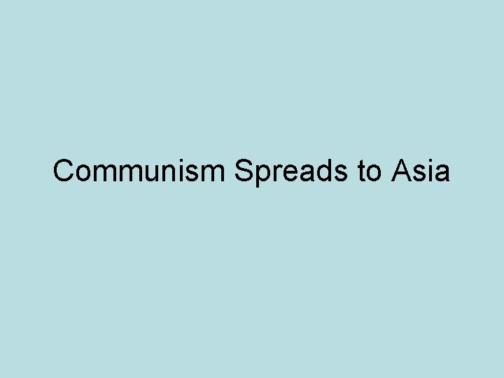 Communism Spreads to Asia 