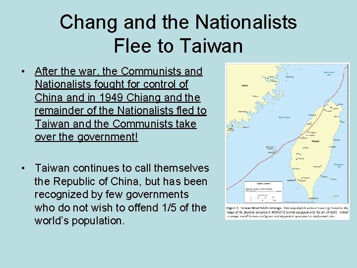 Chang and the Nationalists Flee to Taiwan • After the war, the Communists and