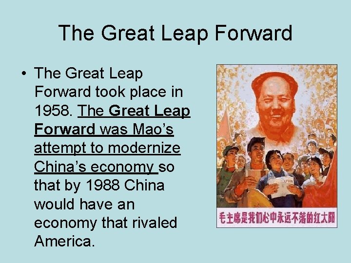 The Great Leap Forward • The Great Leap Forward took place in 1958. The