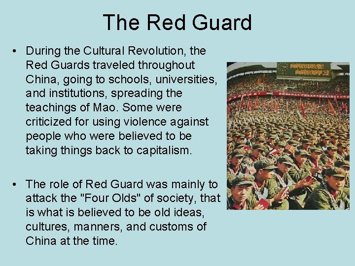 The Red Guard • During the Cultural Revolution, the Red Guards traveled throughout China,