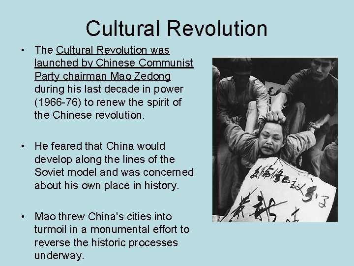 Cultural Revolution • The Cultural Revolution was launched by Chinese Communist Party chairman Mao