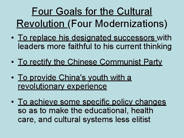 Four Goals for the Cultural Revolution (Four Modernizations) • To replace his designated successors