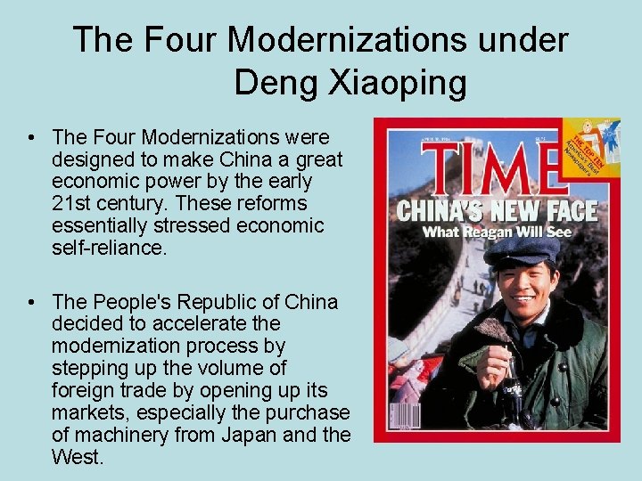 The Four Modernizations under Deng Xiaoping • The Four Modernizations were designed to make