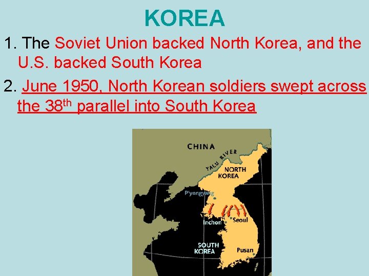 KOREA 1. The Soviet Union backed North Korea, and the U. S. backed South