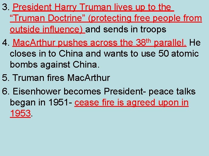 3. President Harry Truman lives up to the “Truman Doctrine” (protecting free people from