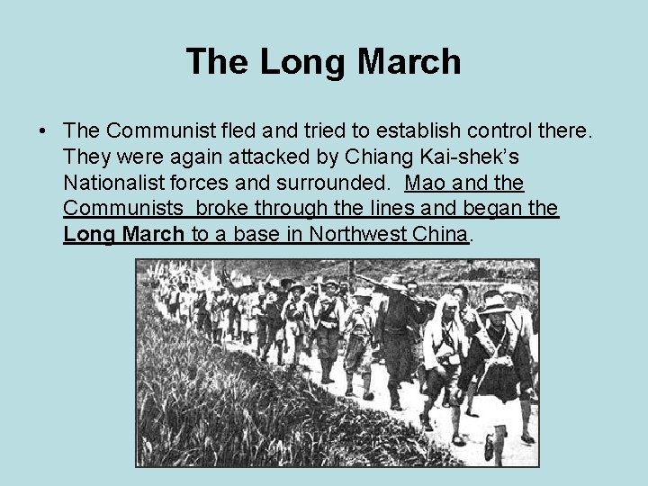 The Long March • The Communist fled and tried to establish control there. They