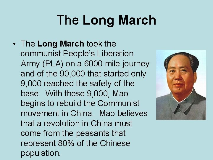 The Long March • The Long March took the communist People’s Liberation Army (PLA)