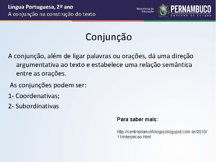 Língua Portuguesa, 2º ano A conjunção na construção do texto Conjunção A conjunção, além