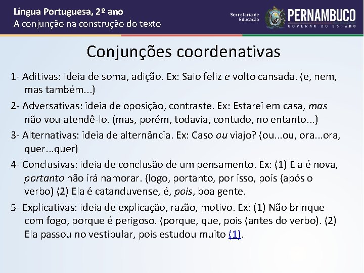 Língua Portuguesa, 2º ano A conjunção na construção do texto Conjunções coordenativas 1 -