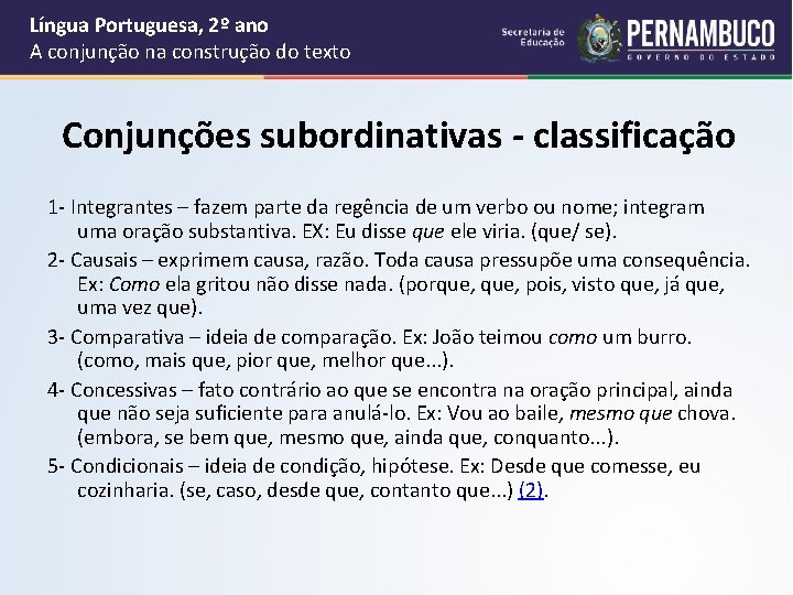 Língua Portuguesa, 2º ano A conjunção na construção do texto Conjunções subordinativas - classificação