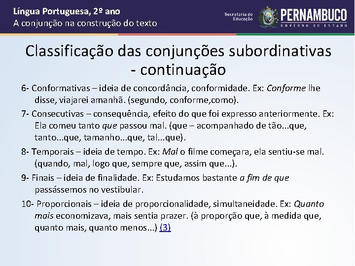 Língua Portuguesa, 2º ano A conjunção na construção do texto Classificação das conjunções subordinativas