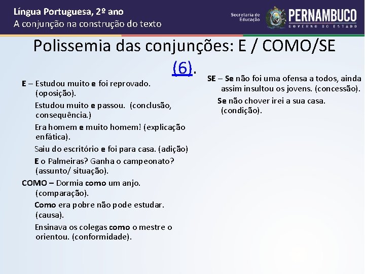 Língua Portuguesa, 2º ano A conjunção na construção do texto Polissemia das conjunções: E