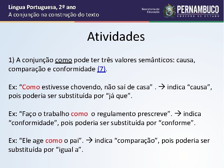 Língua Portuguesa, 2º ano A conjunção na construção do texto Atividades 1) A conjunção