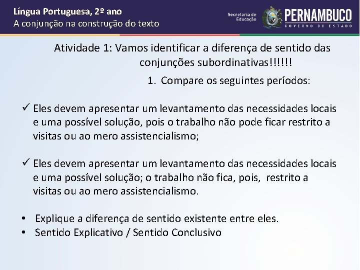 Língua Portuguesa, 2º ano A conjunção na construção do texto Atividade 1: Vamos identificar
