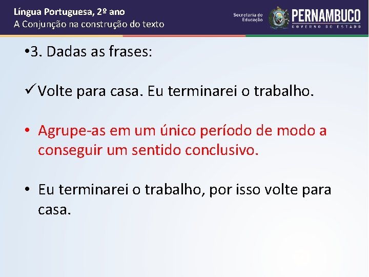 Língua Portuguesa, 2º ano A Conjunção na construção do texto • 3. Dadas as