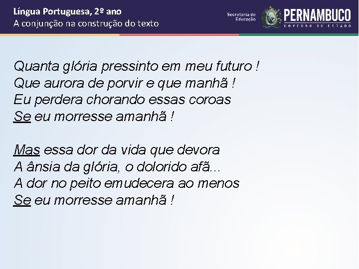 Língua Portuguesa, 2º ano A conjunção na construção do texto Quanta glória pressinto em