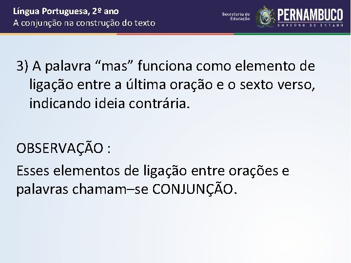 Língua Portuguesa, 2º ano A conjunção na construção do texto 3) A palavra “mas”