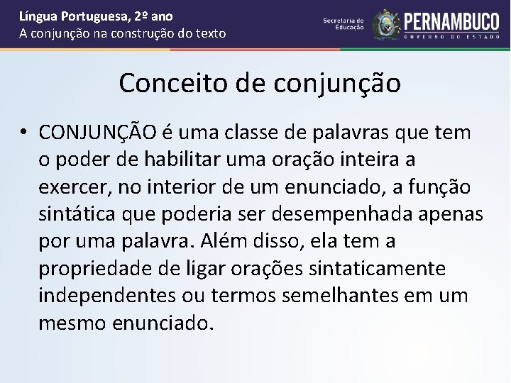 Língua Portuguesa, 2º ano A conjunção na construção do texto Conceito de conjunção •