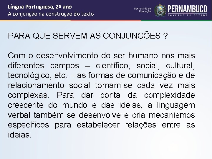 Língua Portuguesa, 2º ano A conjunção na construção do texto PARA QUE SERVEM AS