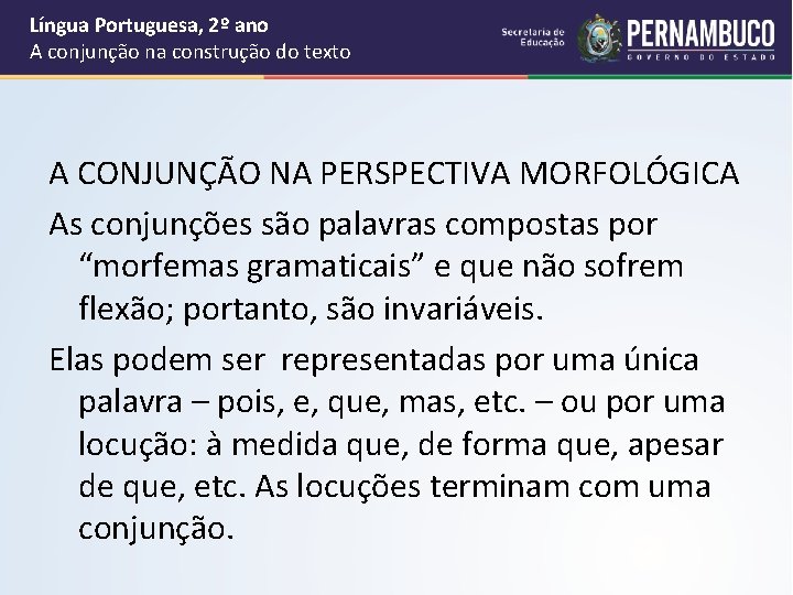 Língua Portuguesa, 2º ano A conjunção na construção do texto A CONJUNÇÃO NA PERSPECTIVA