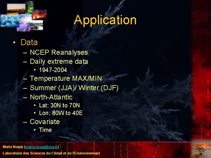 Application • Data – NCEP Reanalyses – Daily extreme data • 1947 -2004 – Application • Data – NCEP Reanalyses – Daily extreme data • 1947 -2004 –