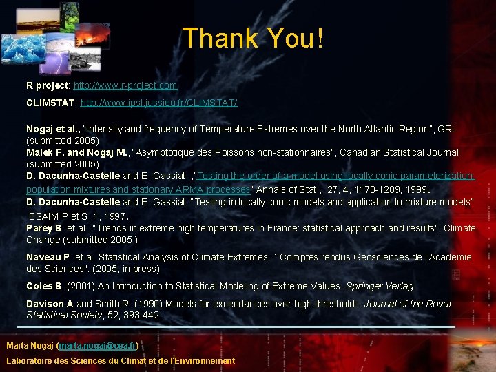 Thank You! R project: http: //www. r-project. com CLIMSTAT: http: //www. ipsl. jussieu. fr/CLIMSTAT/ Thank You! R project: http: //www. r-project. com CLIMSTAT: http: //www. ipsl. jussieu. fr/CLIMSTAT/