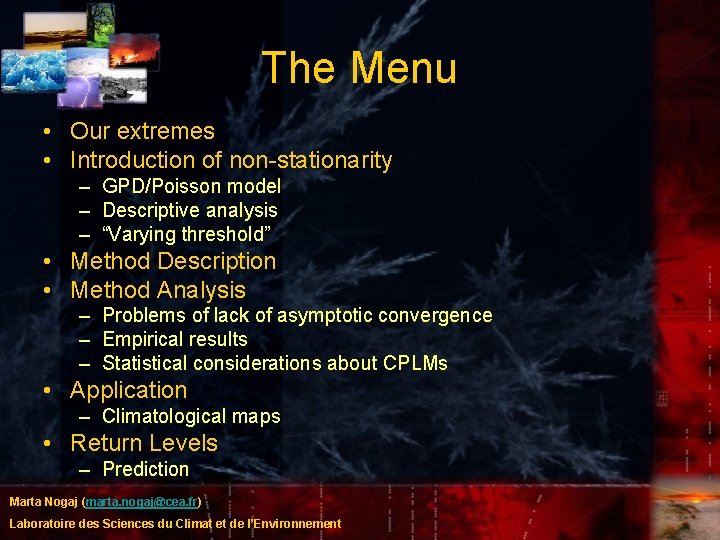 The Menu • Our extremes • Introduction of non-stationarity – GPD/Poisson model – Descriptive The Menu • Our extremes • Introduction of non-stationarity – GPD/Poisson model – Descriptive