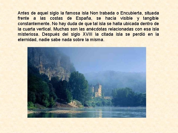 Antes de aquel siglo la famosa isla Non trabada o Encubierta, situada frente a