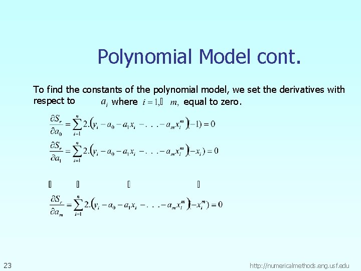 Polynomial Model cont. To find the constants of the polynomial model, we set the