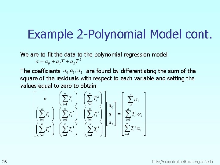Example 2 -Polynomial Model cont. We are to fit the data to the polynomial