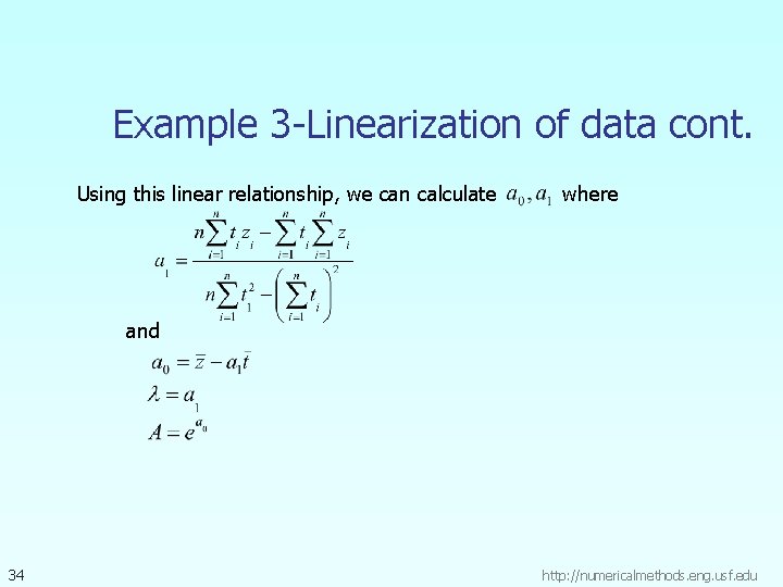 Example 3 -Linearization of data cont. Using this linear relationship, we can calculate where