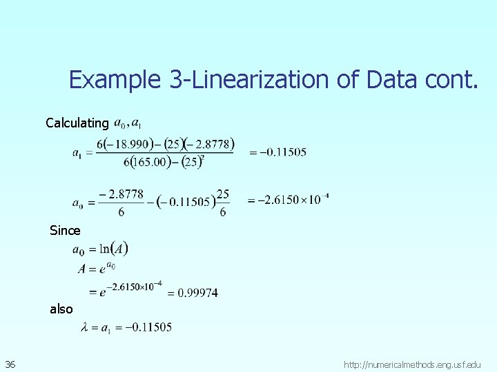 Example 3 -Linearization of Data cont. Calculating Since also 36 http: //numericalmethods. eng. usf.