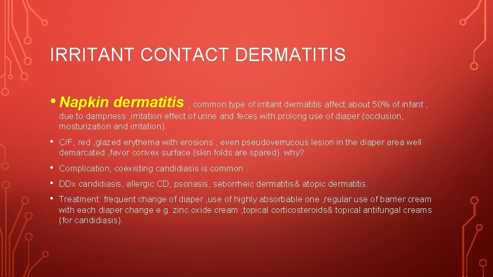IRRITANT CONTACT DERMATITIS • Napkin dermatitis ; common type of irritant dermatitis affect about