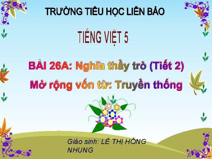 BÀI 26 A: Nghĩa thầy trò (Tiết 2) Mở rộng vốn từ: Truyền thống