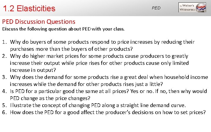 1. 2 Elasticities PED Discussion Questions Discuss the following question about PED with your