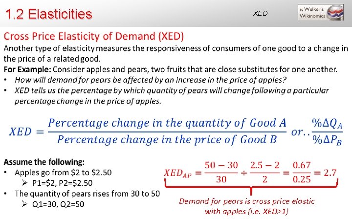 1. 2 Elasticities XED Demand for pears is cross price elastic with apples (i.