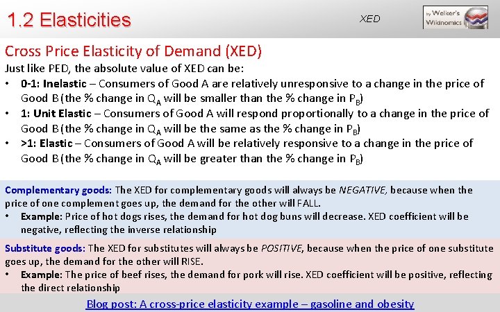 1. 2 Elasticities XED Cross Price Elasticity of Demand (XED) Just like PED, the