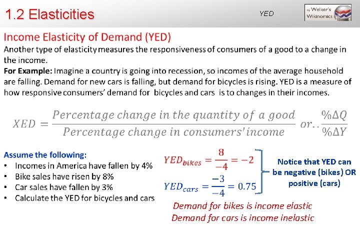 1. 2 Elasticities YED Notice that YED can be negative (bikes) OR positive (cars)