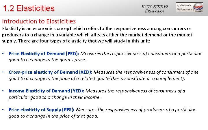 1. 2 Elasticities Introduction to Elasticities Elasticity is an economic concept which refers to