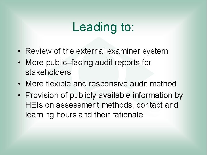 Leading to: • Review of the external examiner system • More public–facing audit reports