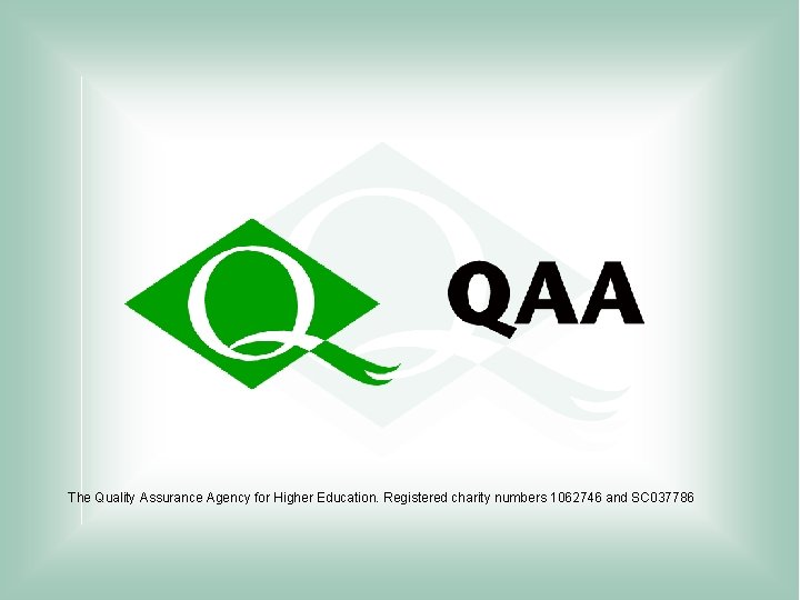 The Quality Assurance Agency for Higher Education. Registered charity numbers 1062746 and SC 037786