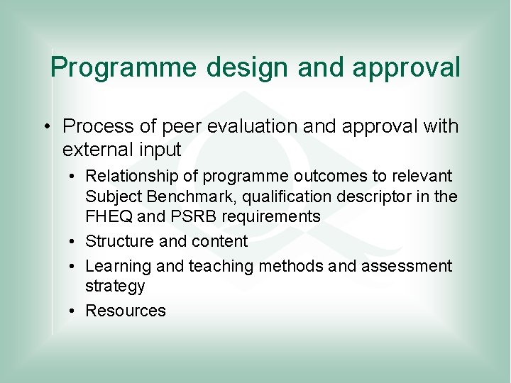 Programme design and approval • Process of peer evaluation and approval with external input