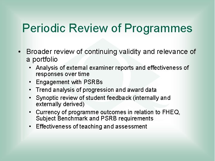 Periodic Review of Programmes • Broader review of continuing validity and relevance of a